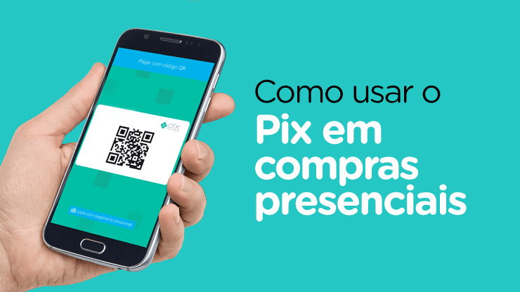 Saiba como usar o Pix em compras presenciais